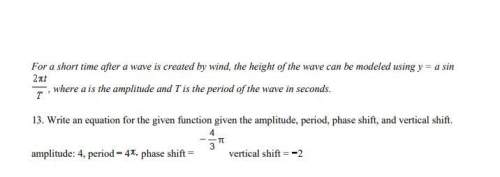 13. write an equation for the given function given the amplitude, period, phase shift, and vertical