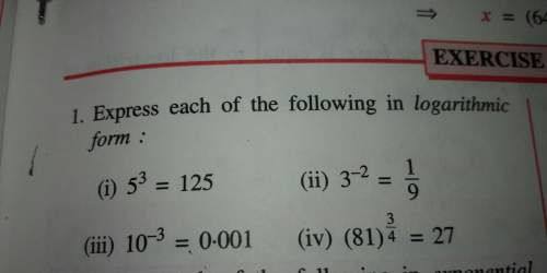 Express each of the following in logarithmic form