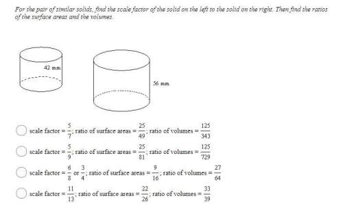 10 brainliest. for the pair of similar solids, find the scale factor of the solid on th