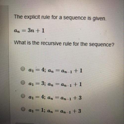 The explicit rule for a sequence is given. an=3n+1 what is the recursive rule for the sequence?