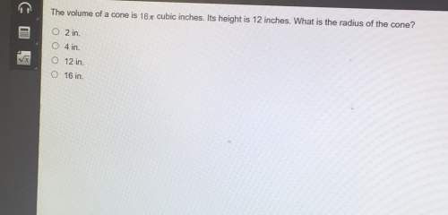 The volume of a cone is 16 cubic inches. its height is 12 inches. what is the radius of the cone? o