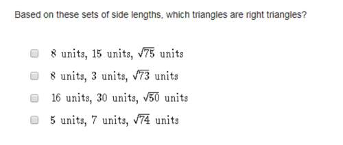 Will give brainliest to the correct answer. based on these sets of side lengths, which t