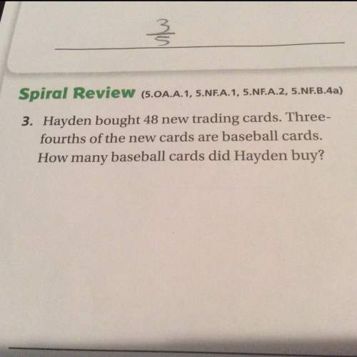 Hayden bought 48 new trading cards.three- fourths of the new cards are baseball cards. how many base