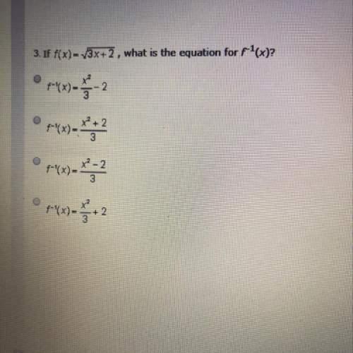 3. if f(x)= 3x+ 2 , what is the equation for f^-1(x)
