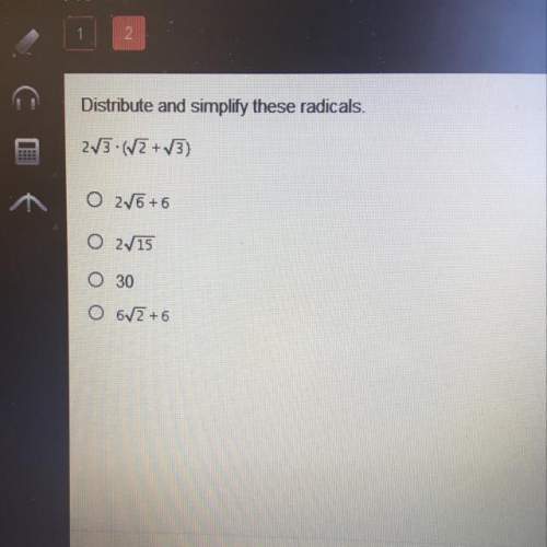 Distribute and simplify these radicals. 2v3.(12 +13) o 2/6 +6 o 2v15 o 30