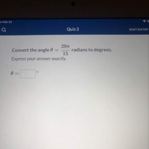 Convert the angle 0=29pie/15 radians to degrees.