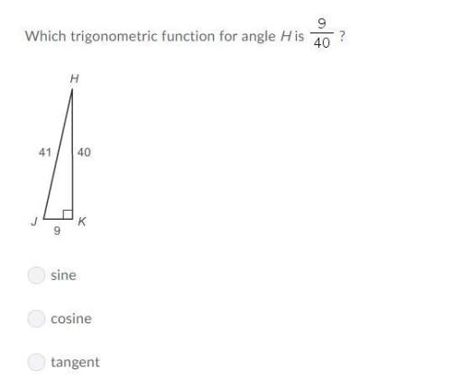 Which trigonometric function for angle h is 9 over 40?  question 1 option: