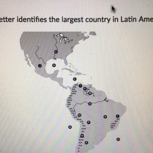 Use the map to choose the correct answer to the question which letter identifies the largest country
