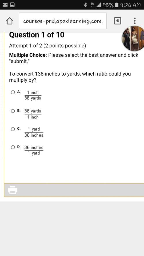 To convert 138 inches to yards, which ratio could you multiply by? i need