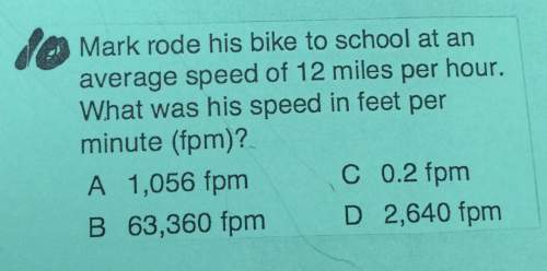 Mark rode his bike to school at anaverage speed of 12 miles per hour.what was his speed in feet perm