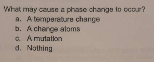 What may cause a phase chang to occur.