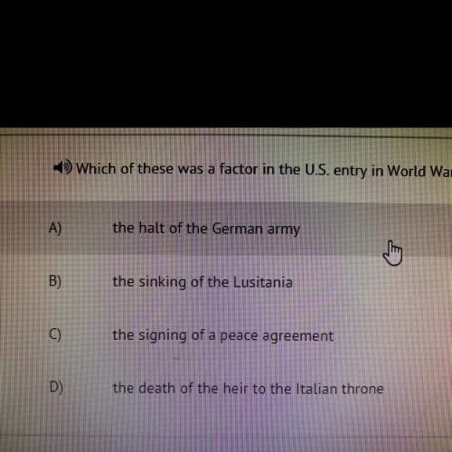 Which of these was a factor in the us entry in world war l?