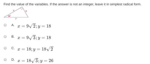 Find the value of the variables. if the answer is not an integer, leave it in simplest radical form.
