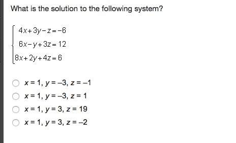 What is the solution to the following system?  x = 1, y = –3, z = –1 x = 1, y = –3