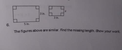 The figures above are similar find the missing length show your work