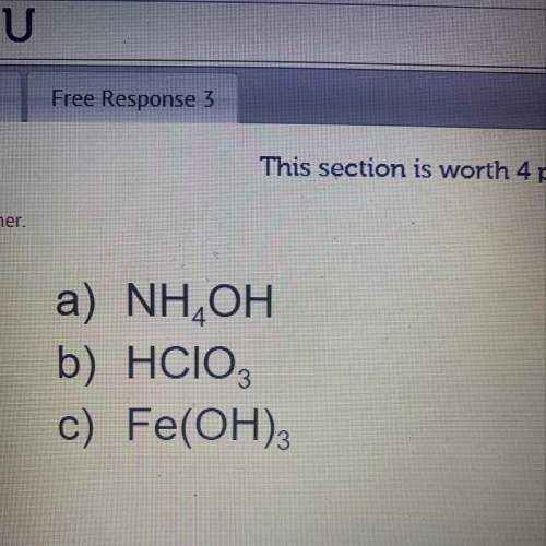 30 points identify the 3 compounds listed above as an acid or base. explain how yo
