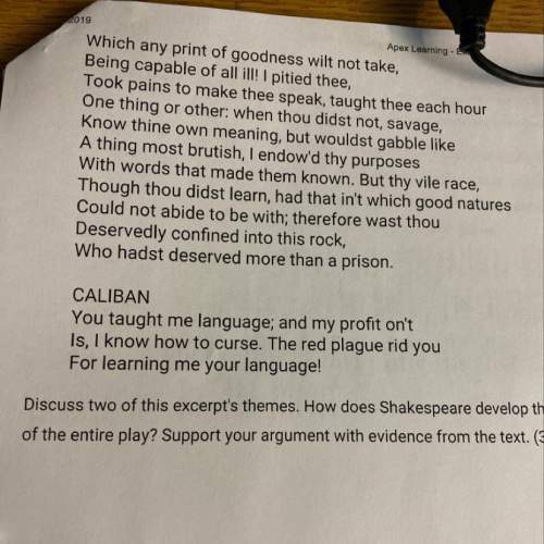 Discuss two of this excerpt's themes. how does shakespeare develop these two themes over the course&lt;