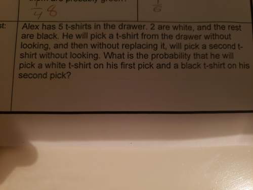 Alex has 5 tshirts in the drawer. 2 are white, and the rest are black. he will pick a t-shirt from t