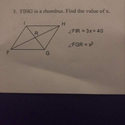 3. fihg is a rhombus. find the value of x. zfgr = x2