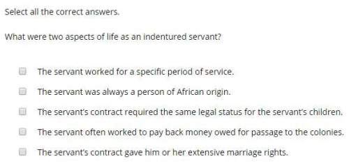 What were two aspects of life as an indentured servant?