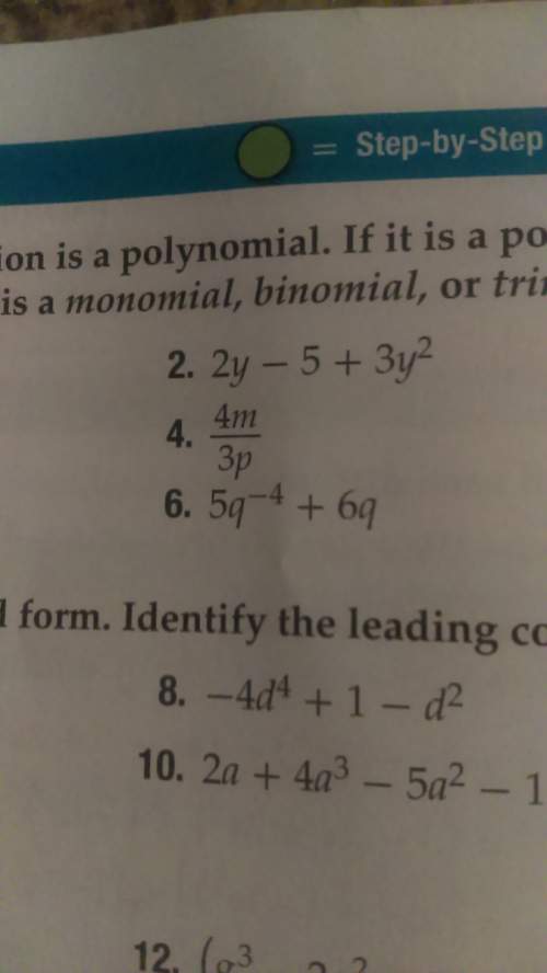 Determine whether each expression is a polynomial. if it is a polynomial find the degree and determi