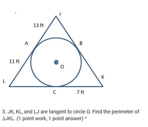 Jk, kl, and lj are tangent to circle o. find the perimeter of ∆jkl.  20 points wil