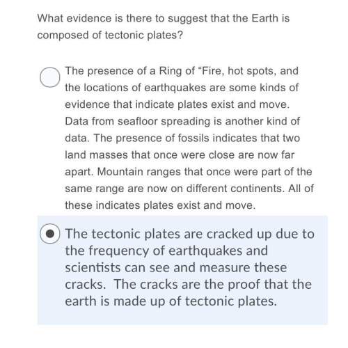 What evidence is there to suggest that the earth is composed of tectonic plates?  questi