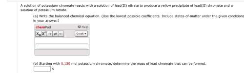 Asolution of potassium chromate reacts with a solution of lead(ii) nitrate to produce a yellow preci