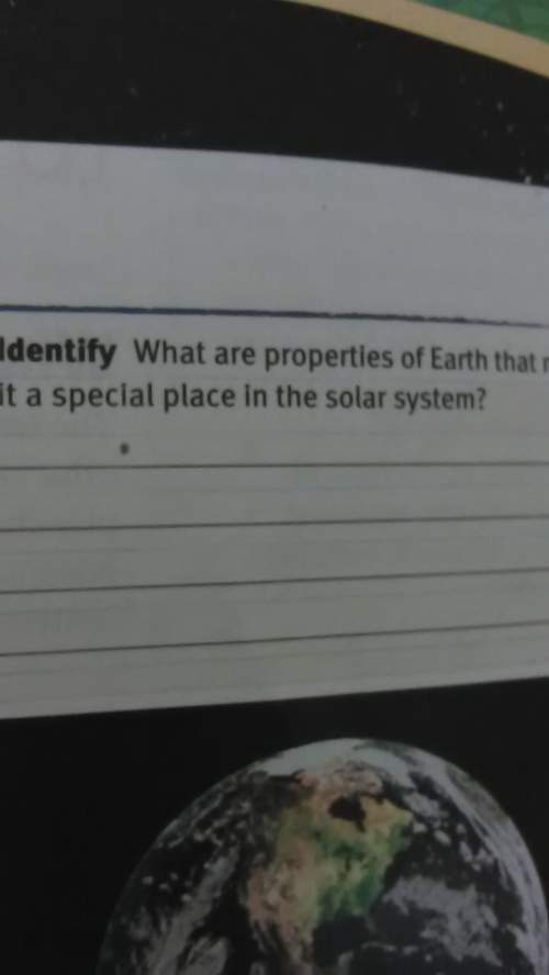 What are the proerties of earth that makes it a special place in thw solar system