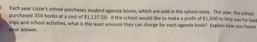 7. each year lizzie's school purchases student agenda books which are sold in the school store this