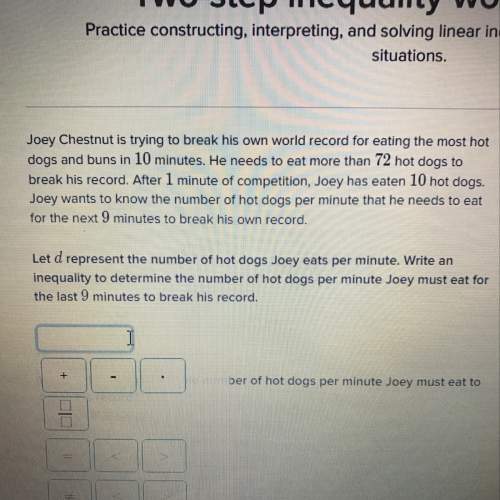 Write a inequality to determine the number of hot dogs per minute joey must eat for the last 9 minut