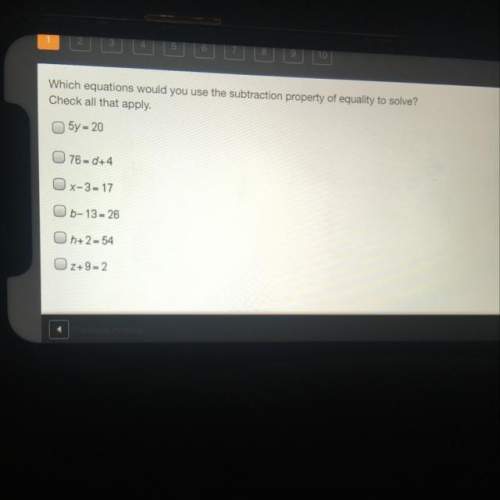 Which equations would you use the subtraction property of equality to solve?  check all that a