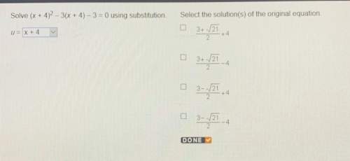 Solve (x + 4)2 - 3(x + 4) – 3 = 0 using substitution select the solution(s) of the original eq