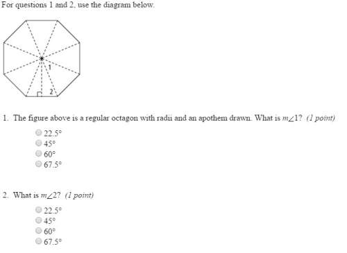1. the figure above is a regular octagon with radii and an apothem drawn. what is m&lt; 1?  2.