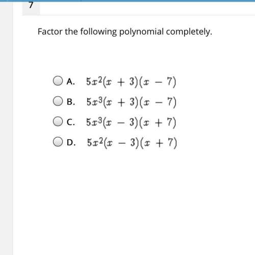 7 factor the following polynomial completely. a. 5x b.