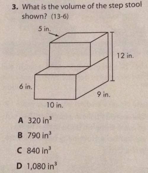 3. what is the volume of the step stool shown? (13-6) 5 in 12 in 6 in 10 in. a 320 in b 790 in c 84