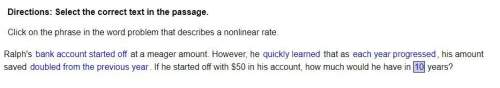 Click on the phrase in the word problem that describes a nonlinear rate. ralph's bank account starte