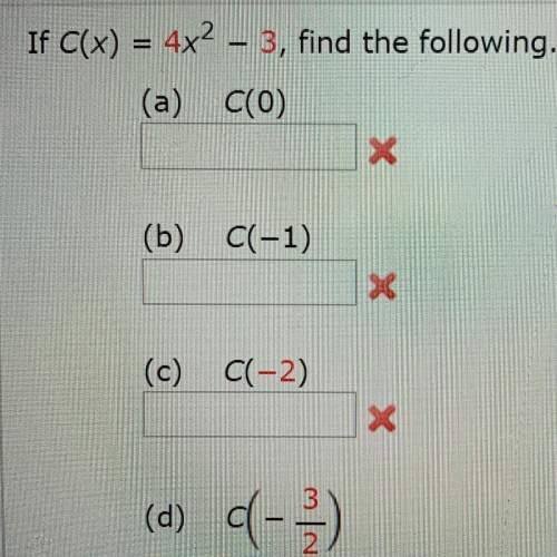 If c(x) = 4x^2 - 3, find the following (a) c(0) (b) c (-1) (c) c (-2) (d) c