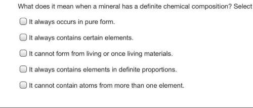 What does it mean when a mineral has a definite chemical composition? select 2 choices