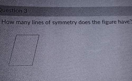 Question 3how many lines of symmetry does the figure have?