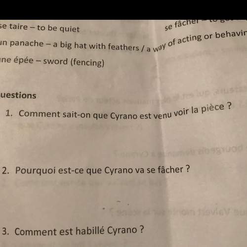 Plz me answer these 3 questions from the book cyrano de bergerac