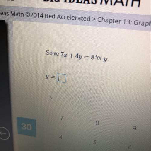Idk how to do "solve 7x+4y=8 for y."