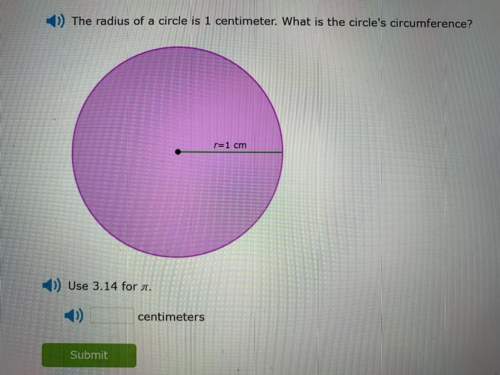 The radius of a circle is 1 centimeter. what is the circle’s circumference?  use 3.14