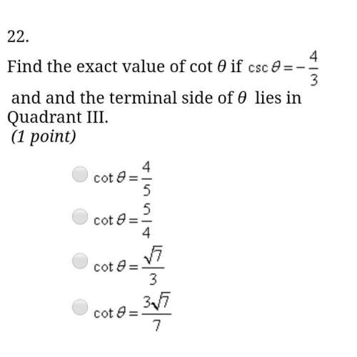 Find the exact value of cot theta if csc theta = -4/3 and the terminal side of theta lies in quadran