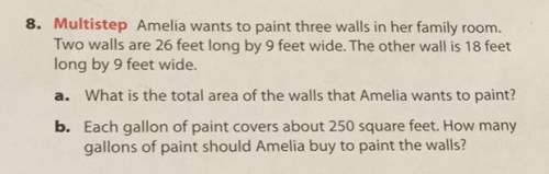 8. multistep amelia wants to paint three walls in her family room.two walls are 26 feet long by 9 fe