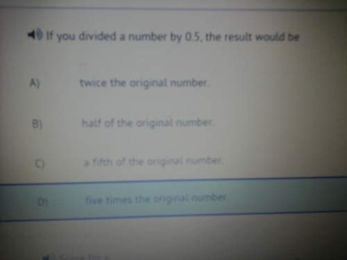 If you multiplied a number by 0.5, the result would be