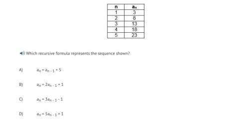 Which recursive formula represents the sequence shown?  a) an = an - 1 + 5  b) an = 2an