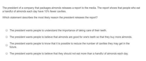 The president of a company that packages almonds releases a report to the media. the report shows th