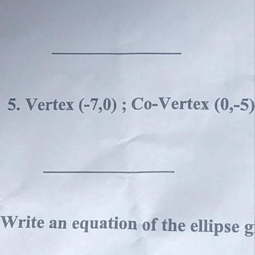 Write an equation of the ellipse centered at the origin given its vertex and co vertex