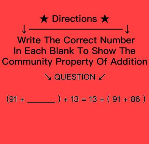 Directions - write the correct number in each blank to show the community property of addition.